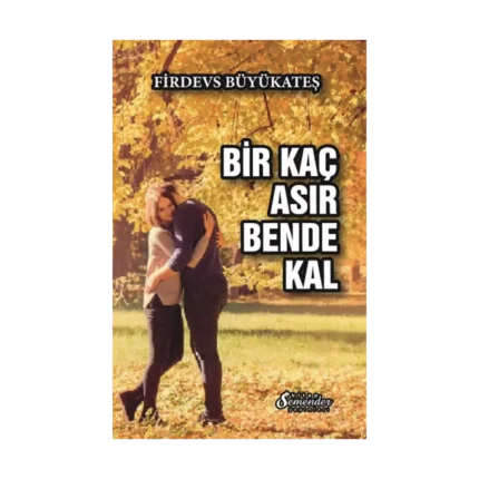 Bir Kaç Asır Bende Kal