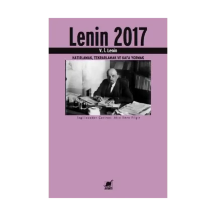 Lenin 2017 (Hatırlamak, Tekrarlamak ve Kafa Yormak)