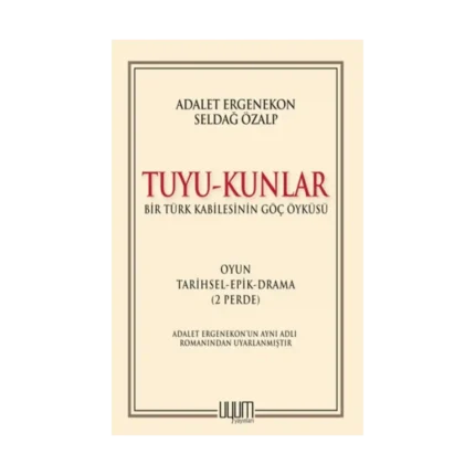 Tuyu-Kunlar - Bir Türk Kabilesinin Göç Öyküsü