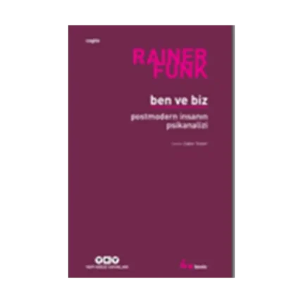 Ben ve Biz : Postmodern İnsanın Psikanalizi
