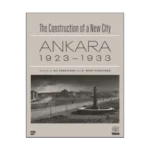 The Construction of a New City Bir Şehir Kurmak: Ankara 1923 – 1933