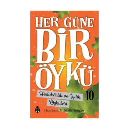 Her Güne Bir Öykü - 10 Fedakarlık Ve İyilik Öyküleri
