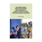 Lise Öğrencilerinin Dijital Oyun Oynama Motivasyonları ile Fiziksel Aktiviteye Katılım Motivasyonlarının İncelenmesi