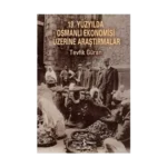 19. Yüzyılda Osmanlı Ekonomisi Üzerine Araştırmalar