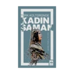 Türk Kültüründe Kadın Şaman