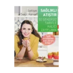 Sağlıklı Atıştır - 50 Şekersiz Tarifle Kalıcı Zayıflama