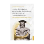 Thomas More / Bir Gün Filozoflar Kral ya da Krallar Filozof Olursa İnsanlık O Zaman. Mutluluğa Kavuşur