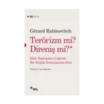 TERÖRİZM Mİ? DİRENİŞ Mİ? Kitle Toplumları Çağında Bir Sözlük Karmaşasına Dair