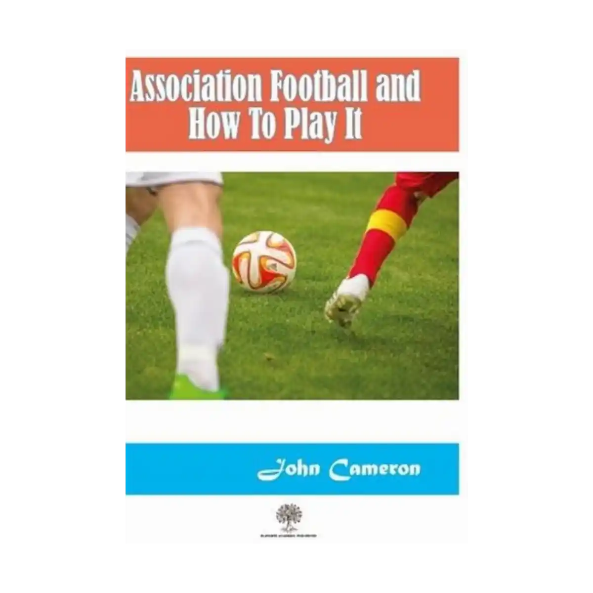 7ab47-association-football-and-how-to-play-it-1-1.webp Association Football and How To Play It - Görsel 1