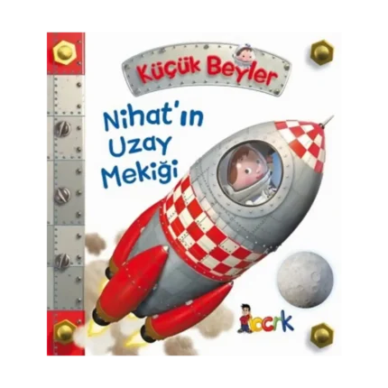 Nihat’ın Uzay Mekiği - Küçük Beyler (Ciltli)