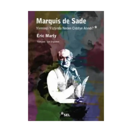 Marquis De Sade Yirminci Yüzyılda Neden Ciddiye Alındı