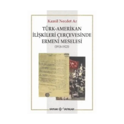 Türk-Amerikan İlişkileri Çerçevesinde Ermeni Meselesi (1918-1923)