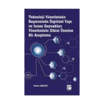 Teknoloji Yönetiminin Başarısında Örgütsel Yapı ve İnsan Kaynakları Yönetiminin Etkisi Üzerine Bir Araştırma