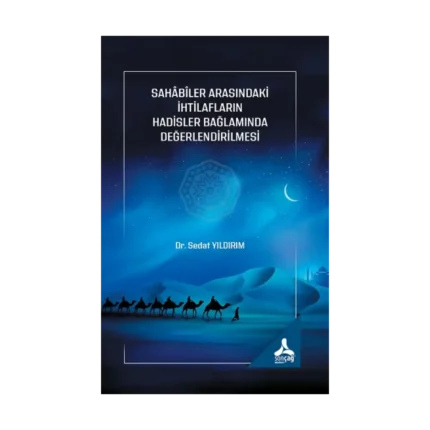 Sahabiler Arasındaki İhtilafların Hadisler Bağlamında Değerlendirilmesi