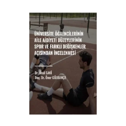 Üniversite Öğrencilerinin Aile Aidiyet Düzeylerinin Spor Ve Farklı Değişkenler Açısından İncelenmesi