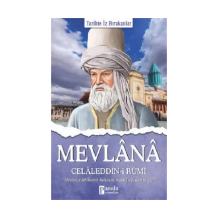 Mevlana Celaleddin-i Rumi - Tarihte İz Bırakanlar