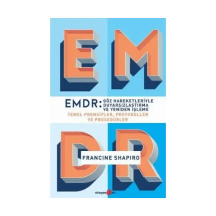 EMDR: Göz Hareketleriyle Duyarsızlaştırma ve Yeniden İşleme