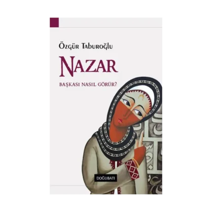 Nazar - Başkası Nasıl Görür?