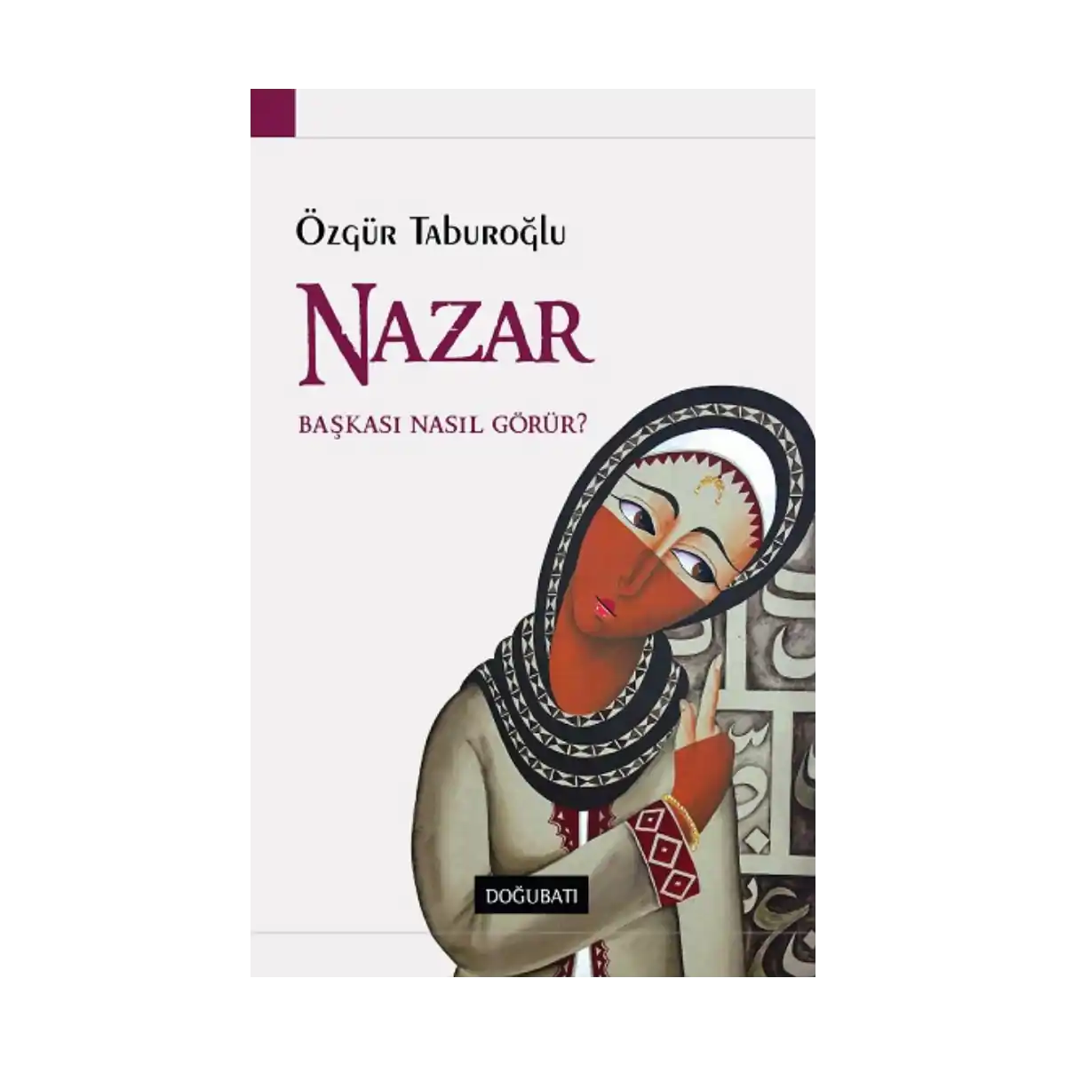 7d520-nazar-baskasi-nasil-gorur-1-1.webp Nazar - Başkası Nasıl Görür? - Görsel 1