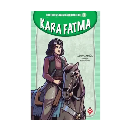 Kara Fatma - Kurtuluş Savaşı Kahramanları 3