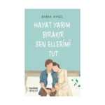 Hayat Yarım Bırakır Sen Ellerimi Tut