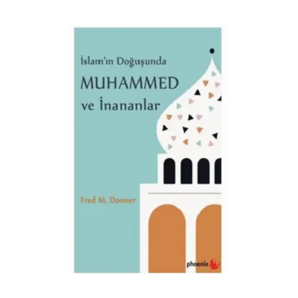 İslam'ın Doğuşunda Muhammed ve İnananlar