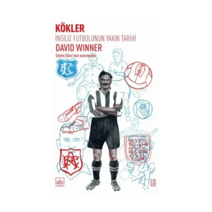 Kökler: İngiliz Futbolunun Yakın Tarihi