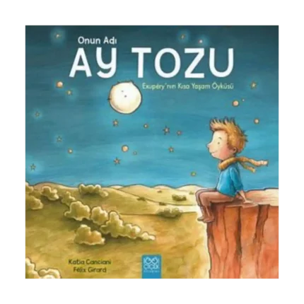 Onun Adı Ay Tozu - Exupery'nin Kısa Yaşam Öyküsü
