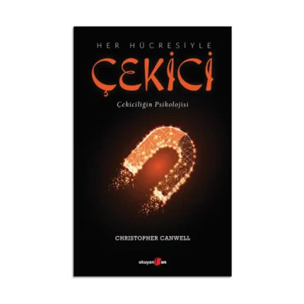 Her Hücresiyle Çekici - Çekiciliğin Psikolojisi