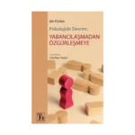 Psikolojide Devrim: Yabancılaşmadan Özgürleşmeye
