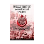 Çanakkale Cephesi’nde Sağlık Hizmetleri (1914 1916)