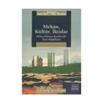 Mekan, Kültür, İktidar: Küreselleşen Kentlerde Yeni Kimlikler