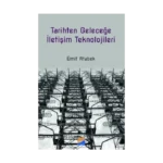 Tarihten Geleceğe İletişim Teknolojileri