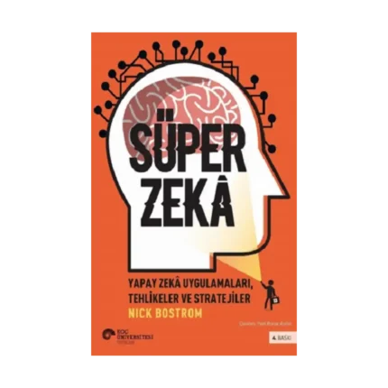 Süper Zeka - Yapay Zeka Uygulamaları, Tehlikeler Ve Stratejiler