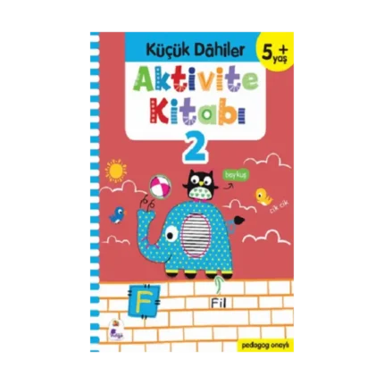Küçük Dahiler Aktivite Kitabı 2 – 5+ Yaş (Pedagog Onaylı)