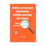 Erken Çocukluk Dönemine Derinlemesine Bir Bakış