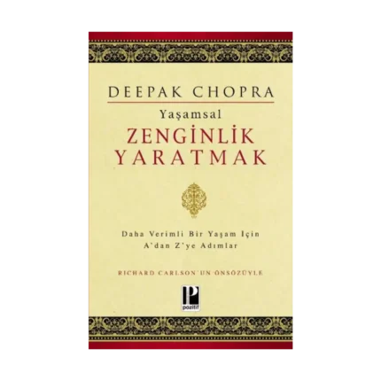 Yaşamsal Zenginlik Yaratmak -  Daha Verimli Bir Yaşam İçin A'dan Z'ye Adımlar