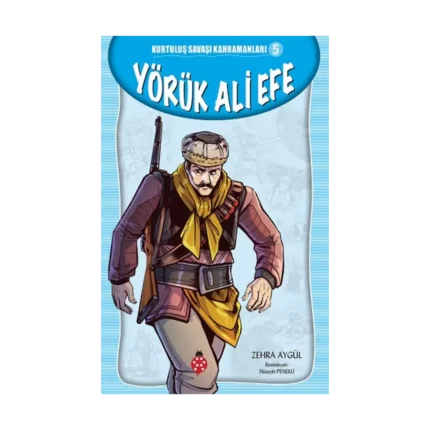 Yörük Ali Efe - Kurtuluş Savaşı Kahramanları 5