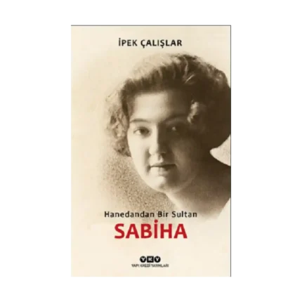 Sabiha / Hanedandan Bir Sultan
