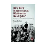 New York Modern Sanat Düşüncesini Nasıl Çaldı