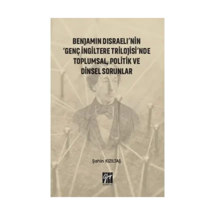Benjamin Disraeli'nin Genç İngiltere Trilojisinde Toplumsal, Politik ve Dinsel Sorunlar