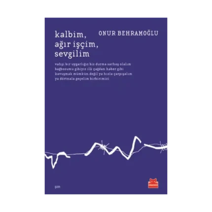 Kalbim  Ağır İşçim  Sevgilim