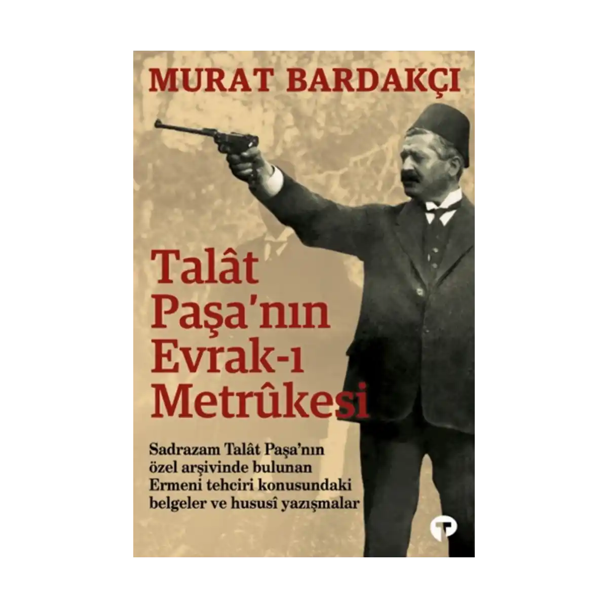 81a7f-tal-t-pasa-nin-evrak-i-metr-kesi-1-1.webp Talât Paşa’nın Evrak-ı Metrûkesi - Görsel 1