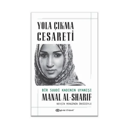 Yola Çıkma Cesareti - Bir Suudi Kadının Uyanışı
