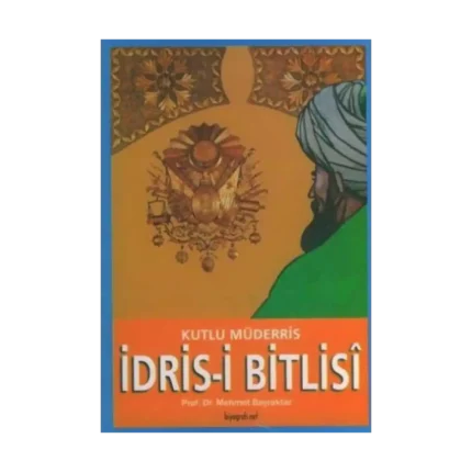 Kutlu Müderris İdris- i Bitlisi