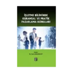 İşletme Biliminde Kuramsal ve Pratik Pazarlama Konuları