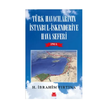 Türk Havacılarının İstanbul - İskenderiye Hava Seferi 1914