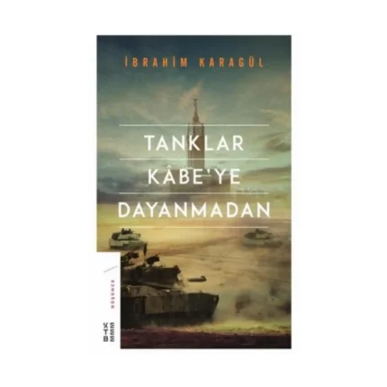 Tanklar Kabe’ye Dayanmadan