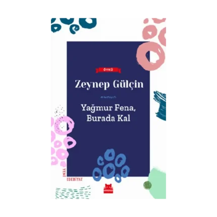 Yağmur Fena, Burada Kal