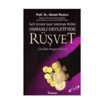 Tarih içindeki Genel Gelişimiyle Birlikte Osmanlı Devleti’nde Rüşvet